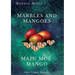 Marbles and Mangoes. Mapu Moe Mango
