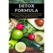 Detox Formula: Concise Solution on How to Naturally Detoxify Your Liver, Kidney, and Blood for Reversing Diabetes and High Blood Pressure