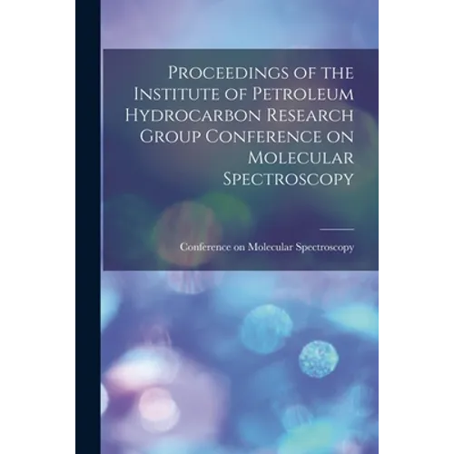 Proceedings of the Institute of Petroleum Hydrocarbon Research Group Conference on Molecular Spectroscopy