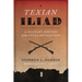 Texian Iliad: A Military History of the Texas Revolution, 1835-1836