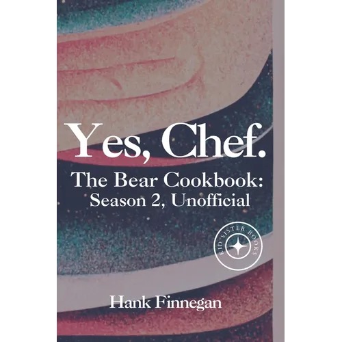 Yes, Chef.: The Bear Cookbook: Season 2 (Unofficial)