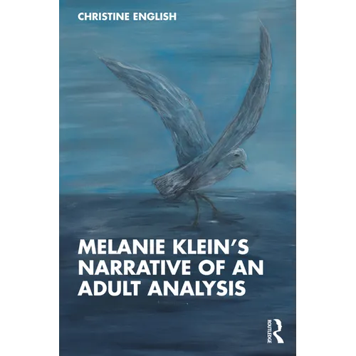 Melanie Klein's Narrative of an Adult Analysis
