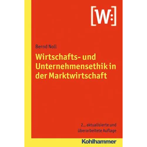 Wirtschafts- Und Unternehmensethik in Der Marktwirtschaft