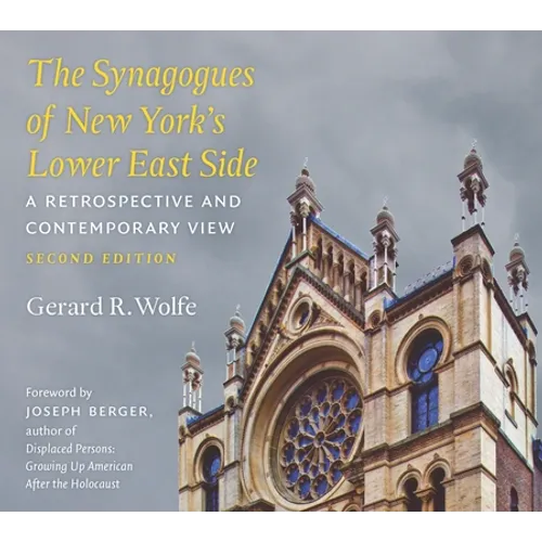 The Synagogues of New York's Lower East Side: A Retrospective and Contemporary View, 2nd Edition