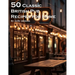 50 Classic British Pub Recipes for Home