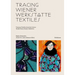 Tracing Wiener Werkstätte Textiles: Viennese Textiles from the Cotsen Textile Traces Study Collection