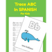 Trace ABC In Spanish For Kids: Printing Practice Worksheets To Learn The Alphabet In Spanish