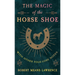 The Magic of the Horse Shoe - With Other Folk-Lore Notes