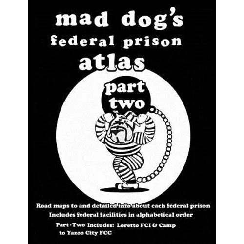 Mad Dog's Federal Prison Atlas Part Two