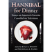 Hannibal for Dinner: Essays on America's Favorite Cannibal on Television