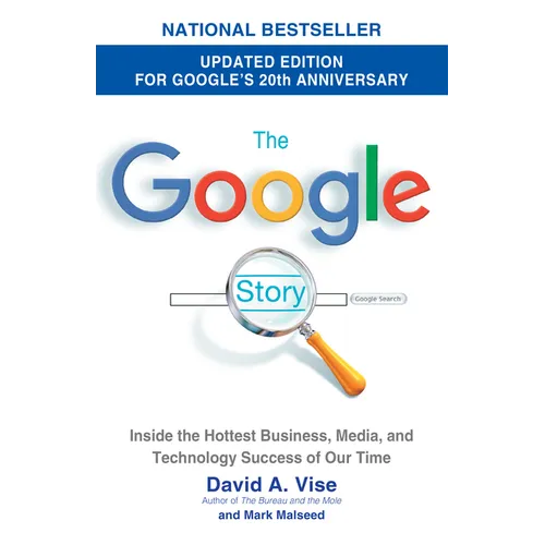 The Google Story (2018 Updated Edition): Inside the Hottest Business, Media, and Technology Success of Our Time