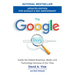 The Google Story (2018 Updated Edition): Inside the Hottest Business, Media, and Technology Success of Our Time