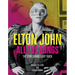 Elton John All the Songs: The Story Behind Every Track