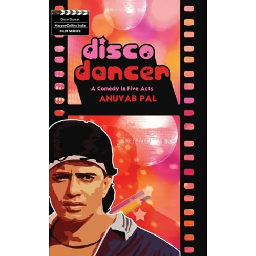 Disco Dancer: A Comedy in Five Acts