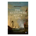 The Mayflower Ship's Log (Complete 6 Volume Edition): Day to Day Details of the Voyage, Characteristics of the Ship: Main Deck, Gun Deck & Cargo Hold,