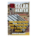 Solar Heater: Easy Instructions How To Build and Use a Solar Air Heater