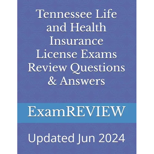 Tennessee Life and Health Insurance License Exams Review Questions & Answers