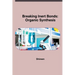 Breaking Inert Bonds: Organic Synthesis