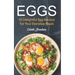 Eggs: 50 Delightful Egg Recipes