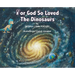 For God So Loved The Dinosaurs