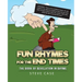 Fun Rhymes for the End Times: The Book of Revelation in Rhyme