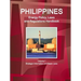 Philippines Energy Policy, Laws and Regulations Handbook Volume 1 Strategic Information and Basic Laws