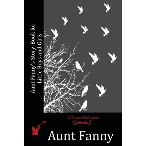 Aunt Fanny's Story-Book for Little Boys and Girls