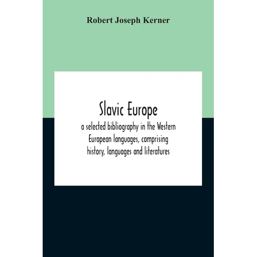 Slavic Europe; A Selected Bibliography In The Western European Languages, Comprising History, Languages And Literatures