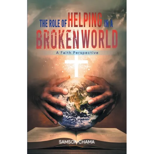 The Role of Helping in a Broken World: A Faith Perspective