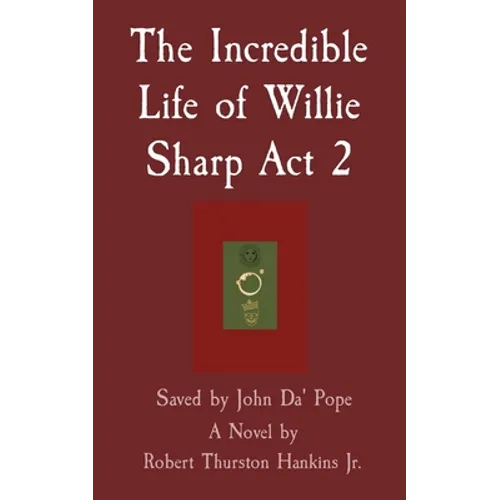 The Incredible Life of Willie Sharp Act 2: Saved by John Da' Pope