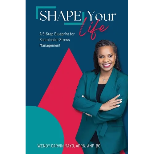 SHAPE Your Life: A 5-Step Blueprint for Sustainable Stress Management
