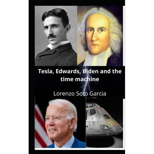 Tesla, Edwards, Biden and the time machine