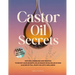 Castor Oil Secrets: Natural Remedies and Recipes to Boost Hair Growth, Rejuvenate Skin, Relieve Pain & Achieve Full-Body Holistic Wellness