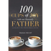 100 Cups of Joy With Our Heavenly Father: Learning How To Have Emmanuel Moments Each Day