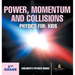 Power, Momentum and Collisions - Physics for Kids - 5th Grade Children's Physics Books