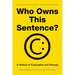 Who Owns This Sentence?: A History of Copyrights and Wrongs