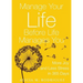 Manage Your Life Before Life Manages You: More Joy and Less Stress in 365 Days