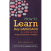 How to Learn Any Language in a Few Months While Enjoying Yourself: 45 Proven Tips for Language Learners