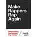 Make Rappers Rap Again: Interrogating the Mumble Rap Crisis
