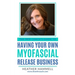 The MFR Coach's Guide To Having Your Own Myofascial Release Business