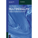 Multimodality: Foundations, Research and Analysis - A Problem-Oriented Introduction