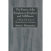 The Future of the Kingdom in Prophecy and Fulfillment