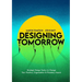 Designing Tomorrow: Strategic Design Tactics to Change Your Practice, Organisation, and Planetary Impact