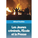 Les Jeunes criminels, l'École et la Presse