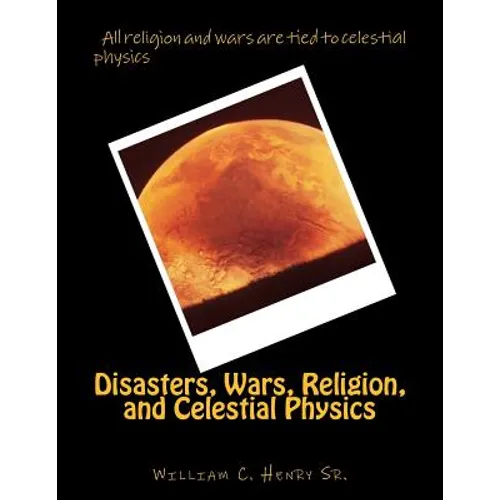 Disasters, Wars, Religion, and Celestial Physics