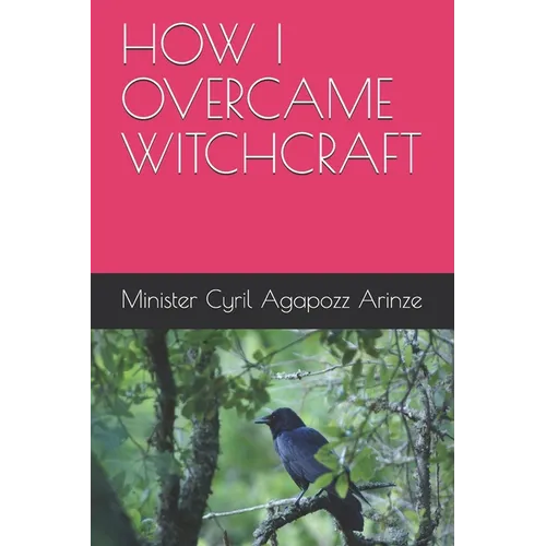 How I Overcame Witchcraft