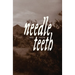 needle teeth