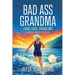 Bad Ass Grandma: Living Large, Finding Awe Large Print Edition: Living Large, Finding Awe Large Print Edition