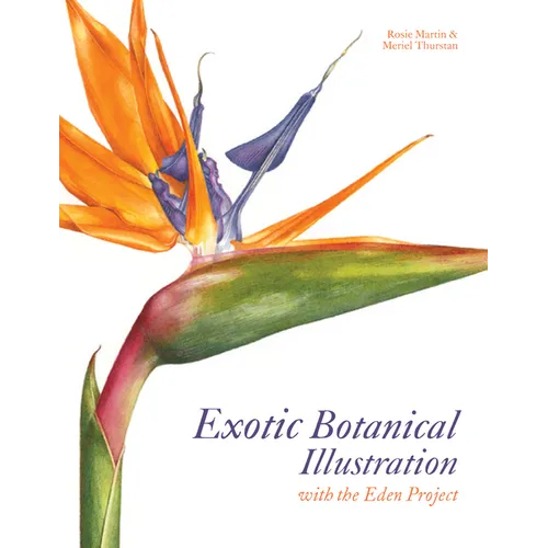 Exotic Botanical Illustration: With the Eden Project