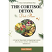 The Cortisol Detox Diet Plan: A Step-by-Step Guide to Regaining Control Over Stress, Anxiety, and Hormonal Imbalances